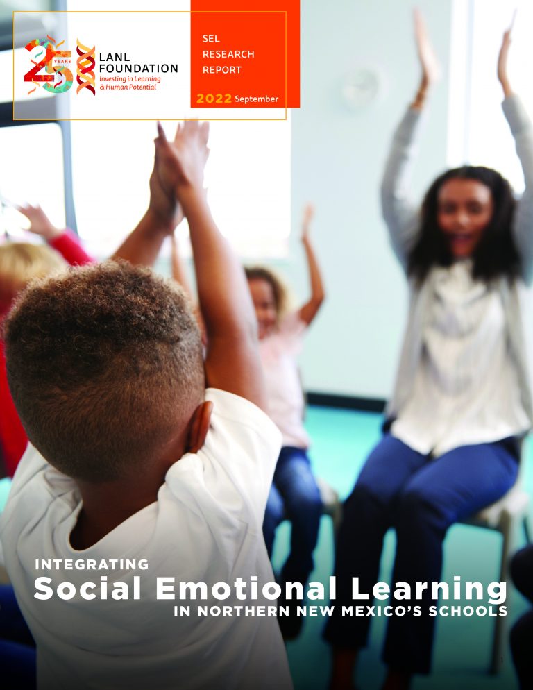 The LANL Foundation's Research Report on the status of Social Emotional Learning (SEL) in Northern New Mexico schools.